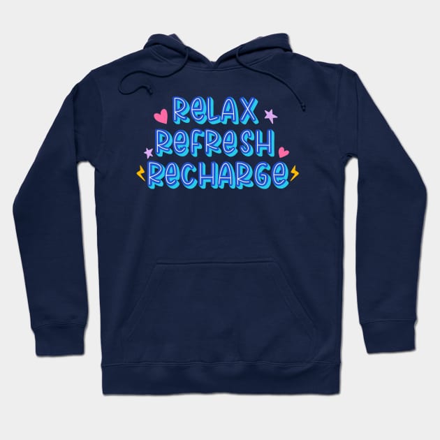 Relax Refresh Recharge Hoodie by HappyZoDesigns